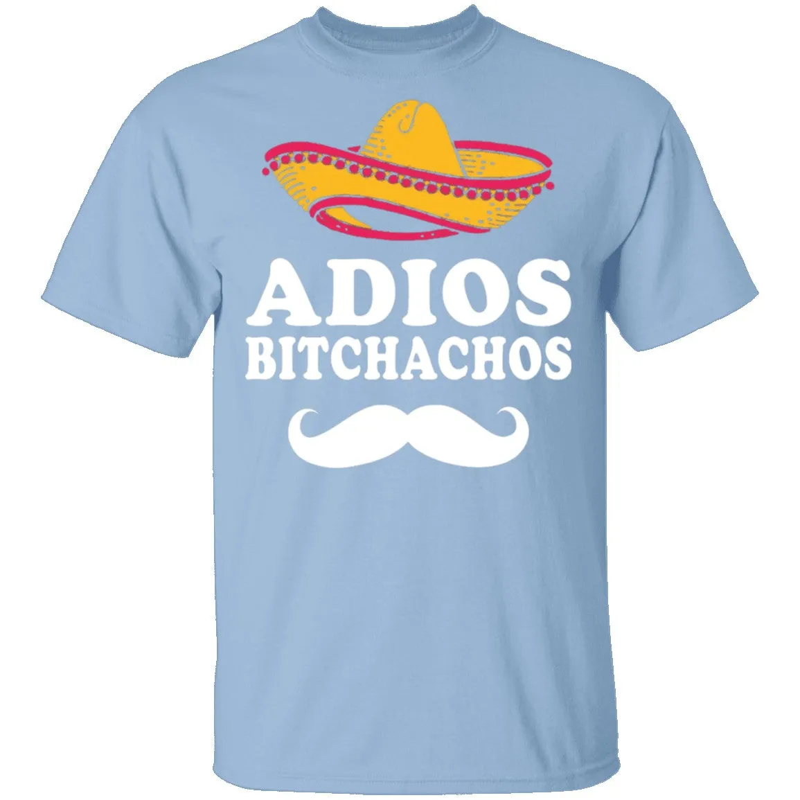 Adios Bitchachos T-Shirt